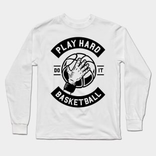 Play Hard Basketball Long Sleeve T-Shirt